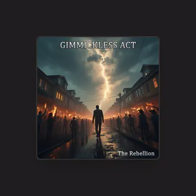 Listen to Gimmickless Act, watch music videos, read bio, see tour dates & more!