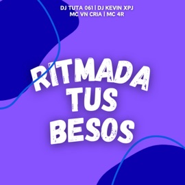 Ritmada Tus Besos (feat. Dj Tuta 061) mc 4r, MC VN Cria & DJ KEVIN.xpj