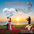 Để được! Được ở bên em! Anh yêu em! I Love You! Vietnam Love Song Rock Musıc BR 01