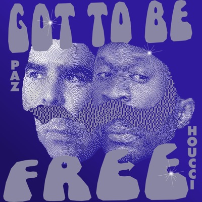 Got To Be Free (feat. Houcci) - Single