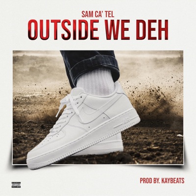 OUTSIDE WE DEH (feat. Kaybeats) - Single