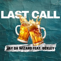 LAST CALL (feat. Boxley) - EP - Jay Da Wizard