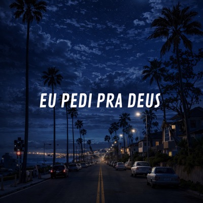 Eu Pedi pra Deus (feat. Nego Doze) - Single