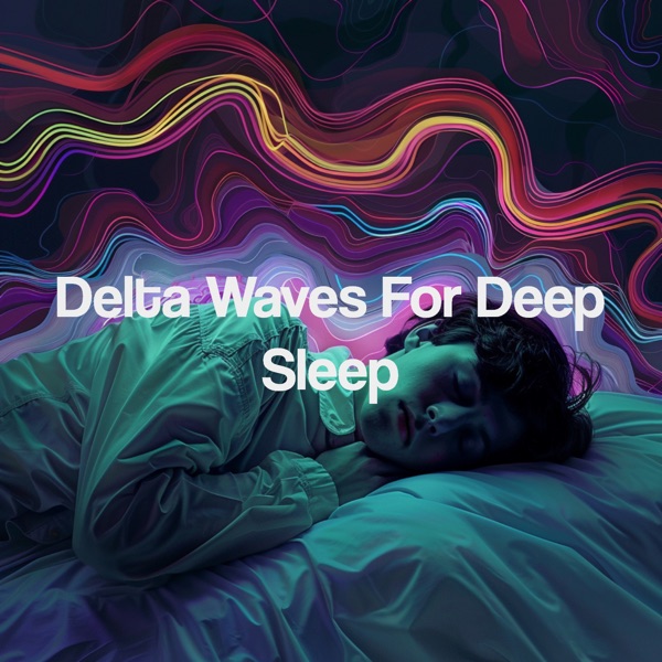 Delta Waves for Deep Sleep
