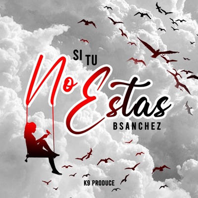 Si tu no estas (feat. Bsanchez) - Single