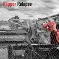Rapper Relapse