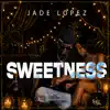Jade Lopez - Sweetness