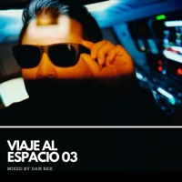 Viaje Al Espacio 03 (DJ Mix) - Dan Rex