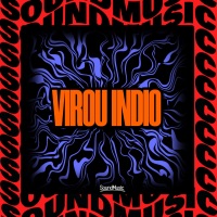 VIROU INDIO (feat. SoundMusic Original) - Single - Dj Tchouzen, MC Negritin, MENOO DH & GUI 07