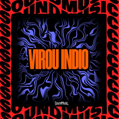 VIROU INDIO (feat. SoundMusic Original) - Single