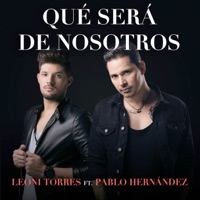 Qué Será de Nosotros - Single - Leoni Torres & Pablo Hernández