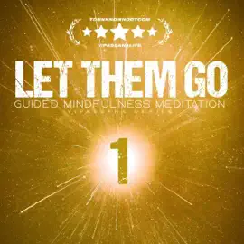 Let Them Go: Guided Mindfulness Meditation (Original Recording)