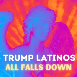 All Falls Down Trump Latinos