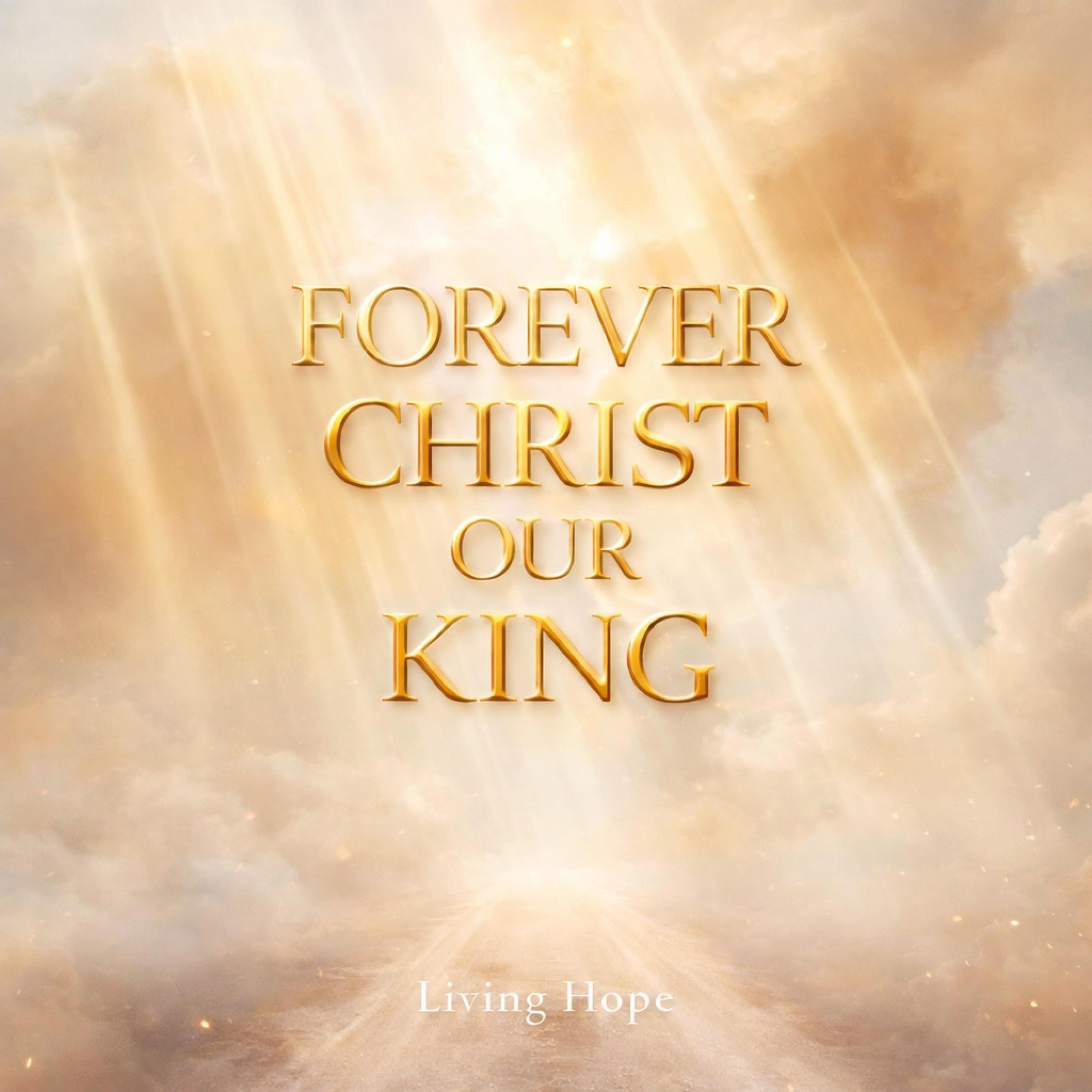 FOREVER CHRIST OUR KING