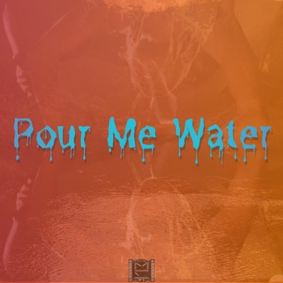 Pour Me Water (feat. PatFaded) - Single