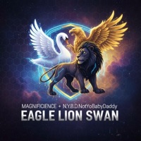 EAGLE LION SWAN - Single - Magnificence & N.Y.B.D. NotYoBabyDaddy