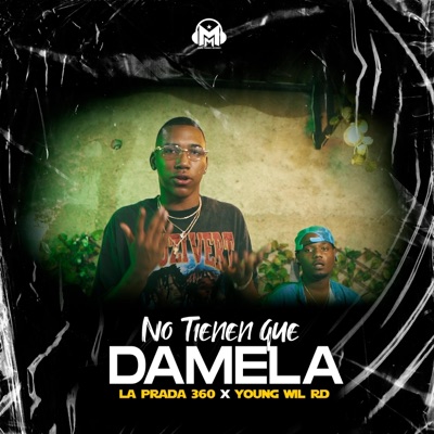 No Tienen Que Darmela (feat. La Prada 360 & Young Wil RD) - Single