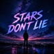 STARS DONT LIE