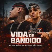 Vida de Bandido - Single - MC Pablinho ITR & MC GS da São Rafael