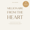 Millionaire from the Heart:  Mes clés pour devenir millionnaire depuis l’espace du cœur [My Keys to Becoming a Millionaire from the Space of the Heart] (Unabridged) - Anne-Claire Méret