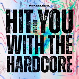 Hit You With The Hardcore (Live Edit) Krause