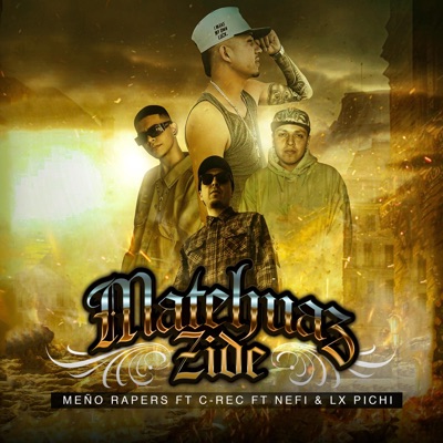 Matehuaz Zide (feat. C-Rec, Nefi 716 & Lx Pichi) - Single
