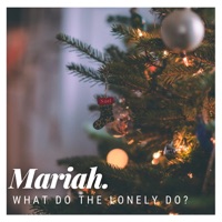 What Do The Lonely Do? - Single - Mariah.
