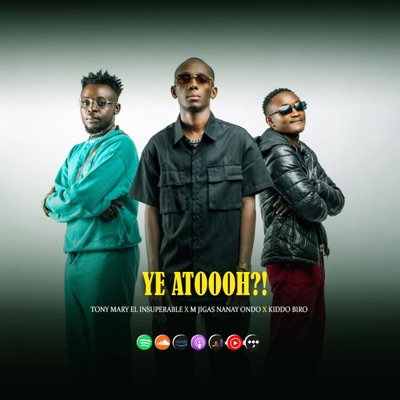Ye Atoooh (feat. M Jigas Nanay Ondo & Kiddo Biro) - Single