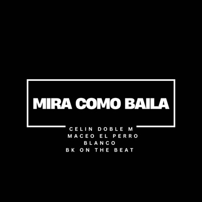 Mira Como Baila (feat. Maceo El Perro Blanco) - Single