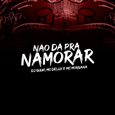 Não da pra Namorar - Single