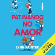 Patinando no amor (Unabridged) - Lynn Painter