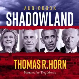 Shadowland: From Jeffrey Epstein to the Clintons, from Obama and Biden to the Occult Elite, Exposing the Deep-State Actors at War with Christianity, Donald Trump, and America's Destiny (Unabridged)