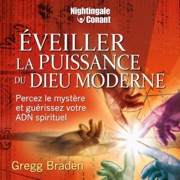 Éveiller la puissance du Dieu moderne (Unabridged) - Gregg Braden