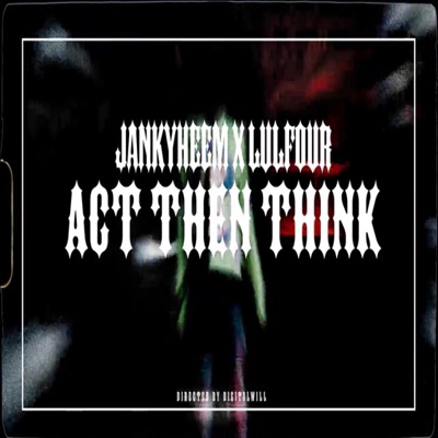 Act Then Think (feat. 1lulfour) - Single