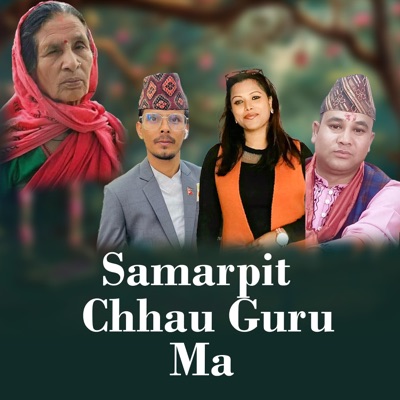 Samarpit Chhau Guru Ma (feat. Paru Shahi & Pardip Nepali) - Single
