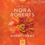 Born in Shame: Born in Trilogy, Book 3 (Unabridged) - Nora Roberts