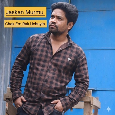 Chak Em Rak Uchuyin (feat. Jaskan Murmu) - Single