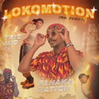 LOKOMOTION (mr. fuego) (feat. Trio Mio) - Single - Fanaka Nation