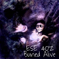 Buried Alive - Single - Ese 40'z