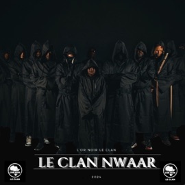 Le Clan Nwaar (feat. Le Komplice A.D.S, Rskp, 01Zad & Kwaku) L'Or Noir Le Clan