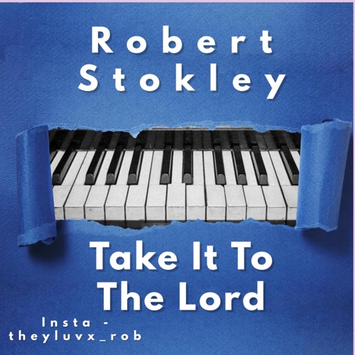 Take It Too The Lord In Prayer (feat. Robert Stokley) - Single
