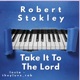 Take It Too The Lord In Prayer feat Robert Stokley Single