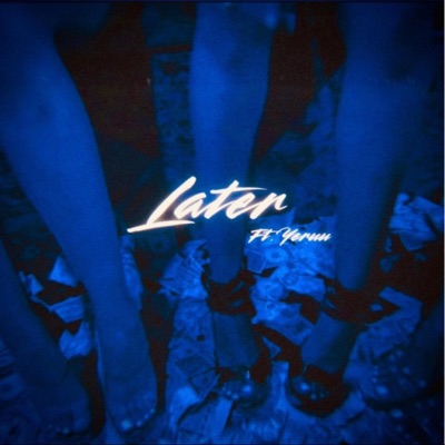 Later (feat. Yeruu) - Single