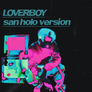 Loverboy (San Holo Version) - Single
