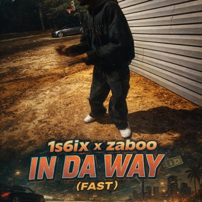 In Da Way (Fast) (feat. 1s6ix & zaboo) - Single