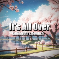 It's All Over - Single - fallentruth