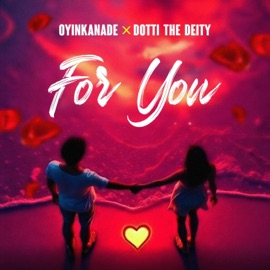 For You (feat. Dotti the deity) Oyinkanade