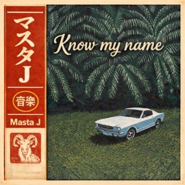 Know My Name MastaJ