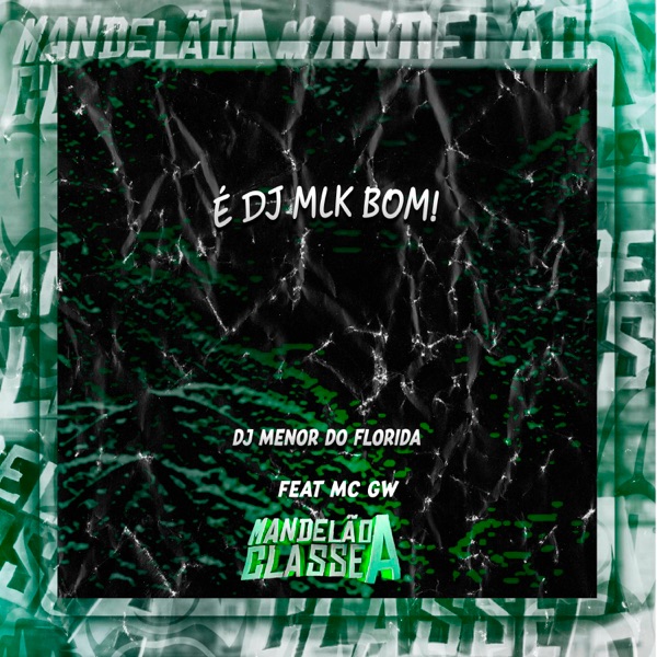 É Dj Mlk Bom! (feat. MC GW)
