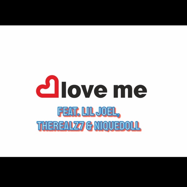 Love Me (feat. Lil Joel, Therealz7 & Niquedoll)